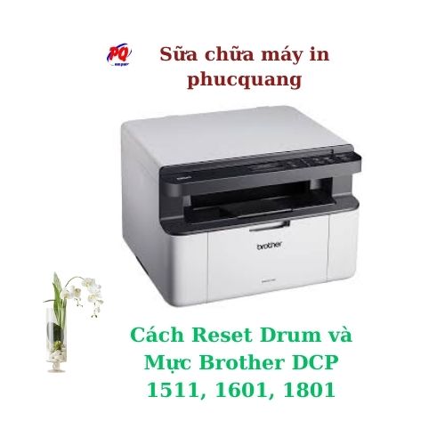 Cách Reset Drum và Mực Brother DCP 1511, 1601, 1801